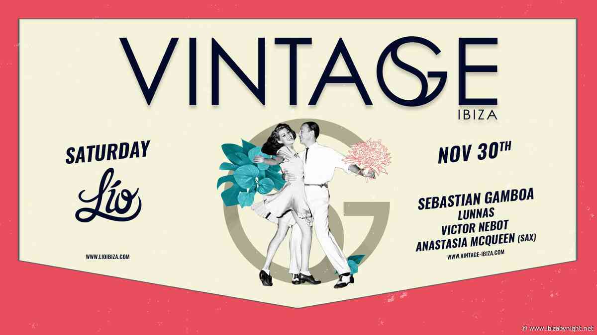 Vintage by Sebastian Gamboa at Lìo Ibiza!