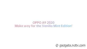 Oppo A9 2020 Vanilla Mint Edition Teased to Launch in India Soon: All You Need to Know