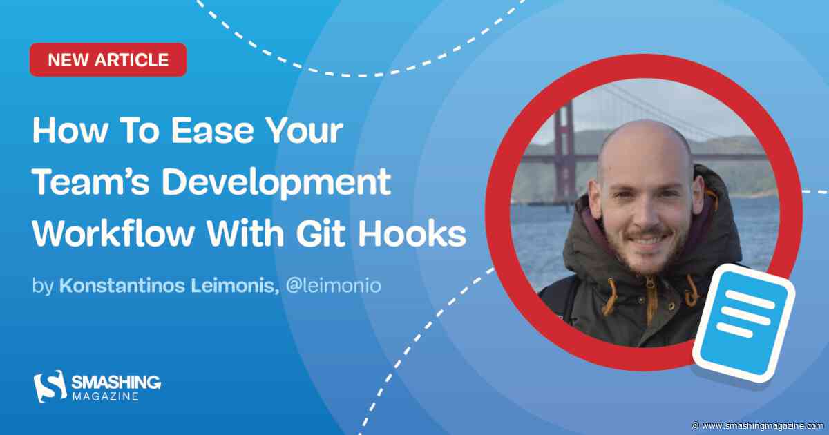 How To Ease Your Team’s Development Workflow With Git Hooks