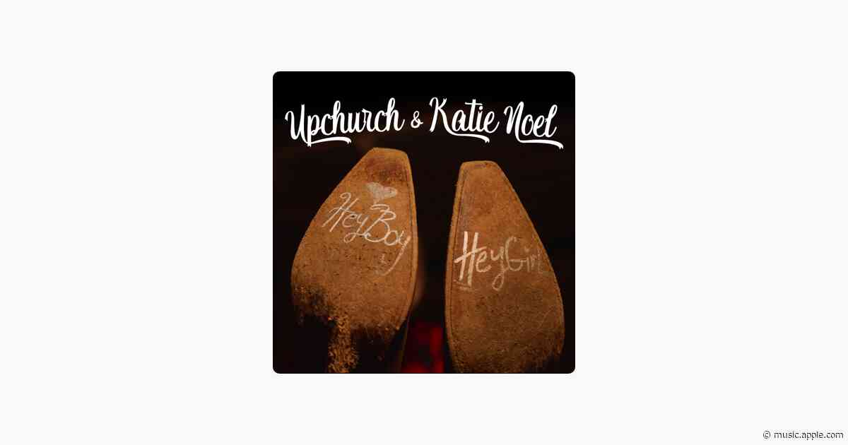 Hey Boy, Hey Girl - Upchurch & Katie Noel