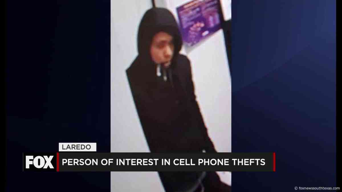 Laredo Authorities Seek Person of Interest in Cell Phone thefts