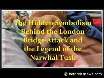 The Hidden Symbolism Behind the London Bridge Terror Attack and the Medieval Legend of the Narwhal Tusk