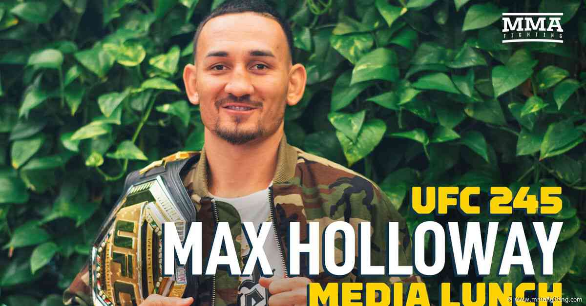 Video: Max Holloway UFC 245 media lunch scrum