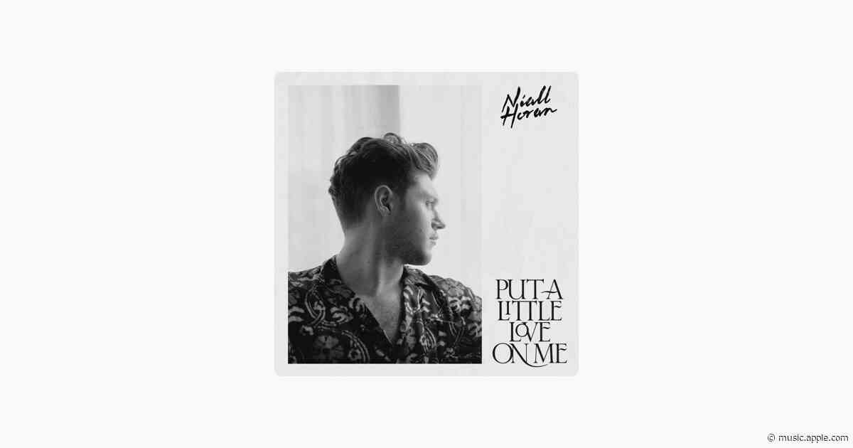 Put a Little Love On Me - Niall Horan