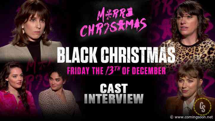 CS Video: Black Christmas Cast & Filmmakers on the Cult Classic Remake