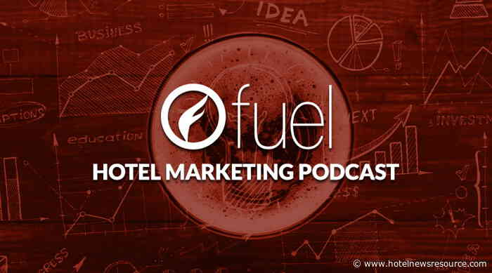Fuel Hotel Marketing Podcast: Episode 128 - The 5 Ps of Storytelling for Hotels (from Hotel Speak)