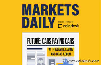 MARKETS DAILY: Geopolitical Impacts and Cars Paying Cars in Crypto?