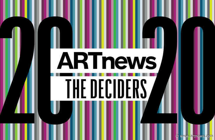 Who Will Shape the Art World in 2020?: ARTnews Presents ‘The Deciders’