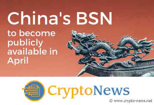 National Chinese BSN Blockchain Network to Become Commercially Available in April