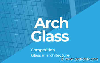 Call for Entries: Glass in architecture 2020 - ArchDaily