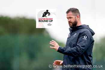 Ulster Rugby Round-Up: Six Nations on deck as we assess Andy Farrell's first Ireland team