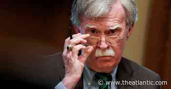 John Bolton Knows What He’s Doing - The Atlantic