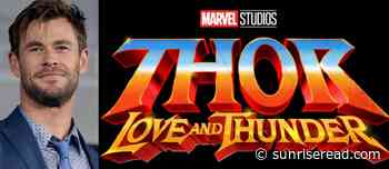 CHRIS HEMSWORTH SPEAKS OF THE “THOR: LOVE AND THUNDER” FILM - Sunriseread