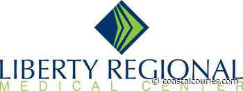 Recent past a busy one for Liberty Regional Medical Center - Coastal Courier