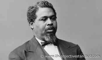 Robert Smalls: From Slave to War Hero, Entrepreneur, and Congressman - The Objective Standard