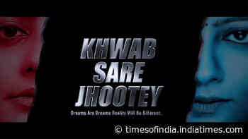 Khwab Sare Jhootey - Official Trailer