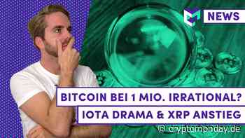 Bitcoin Kurs von 1 Mio. USD irrational? | ICON (ICX) noch kaufen? | IOTA Drama Akt 2 | XRP Anstieg - CryptoMonday