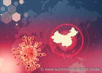 Coronavirus hits car manufacturing supply chain in China and beyond - Automotive Logistics