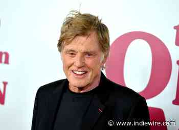 Robert Redford Slams Donald Trump as ‘Dictator-Like’ and ‘Deeply Disturbing’ in Op-Ed - IndieWire