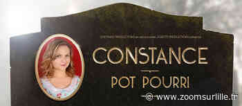 Le spectacle de Constance « Pot Pourri » le 28 janvier 2021 à Arras, le 29 janvier 2021 à Lille & le 10 février 2021 à Béthune - Zoom Sur Lille.fr