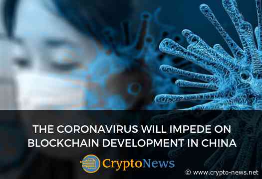 The Coronavirus Will Impede on Blockchain Development in China