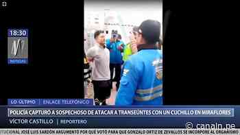 Miraflores: detienen a sujeto acusado de agredir con un cuchillo a transeúnte - Canal N