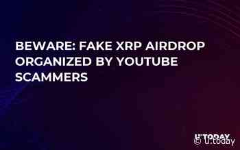 BEWARE: Fake XRP Airdrop Organized by YouTube Scammers - U.Today