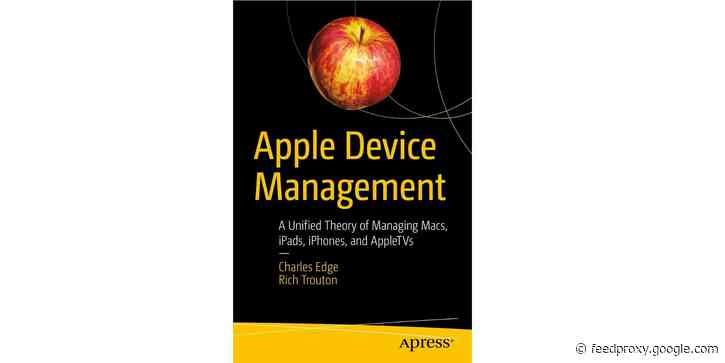 Apple @ Work: ‘Apple Device Management’ book is the resource all IT managers need to have