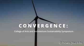 College of Arts and Architecture to host first Sustainability Symposium March 18 - Penn State News
