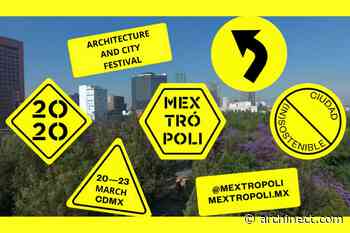 Arquine Prepares For Their 7th Annual MEXTRÓPOLI Architecture and City Festival - Archinect