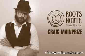 Orillia's Craig Mainprize to perform at Roots North Music Festival - OrilliaMatters