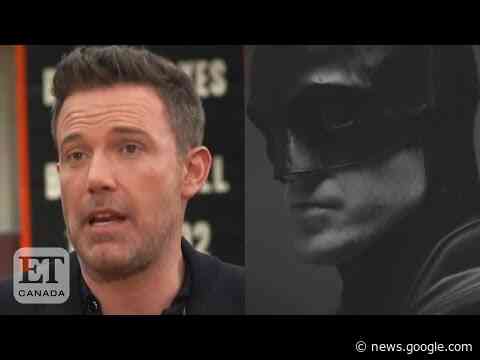 Ben Affleck On Robert Pattinson As 'Batman' - ET Canada