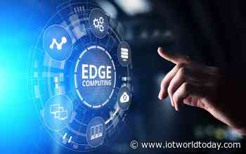 Edge Computing Architecture Is Coming to Your Enterprise - IoT World Today