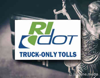 Rhode Island denied rehearing in truck-only toll lawsuit - Land Line - Land Line Media