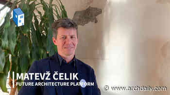 Matevž Čelik on Future Architecture Platform and Coming Changes - ArchDaily