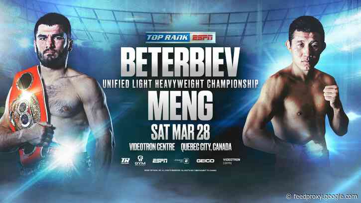Artur Beterbiev vs. Fanlong Meng still on for March 28 in Quebec City