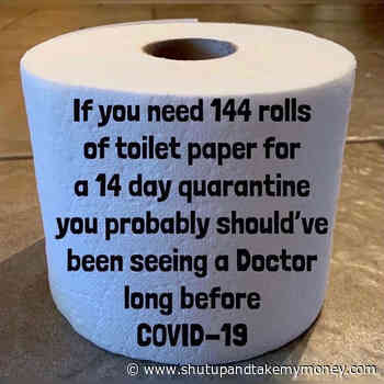 If You Need 144 Rolls Of Toilet Paper For A 14 Day Quarantine… – Corona Virus Meme