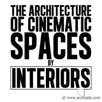 The Architecture of Cinematic Spaces: by Interiors - ArchDaily