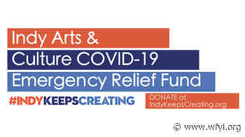 The Arts Council Of Indianapolis, Community Funders Launch COVID-19 Emergency Relief Fund - WFYI