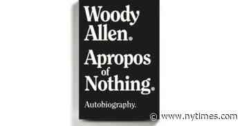 Woody Allen’s New Memoir Is Sometimes Funny — and Tone Deaf and Banal