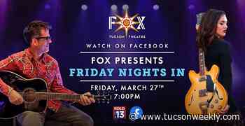 If You Don't Have Plans To Go Out Tonight: Fox Tucson Theater Presents "Friday Nights In"