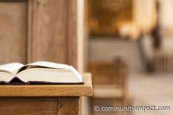 Lake Houston-area places of worship urge hope, adapt services amid coronavirus outbreak - Community Impact Newspaper