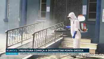 Prefeitura começa a desinfectar locais públicos de Ponta Grossa com substância usada na China - G1