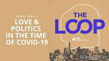 The Loop: Love and politics in the time of COVID-19