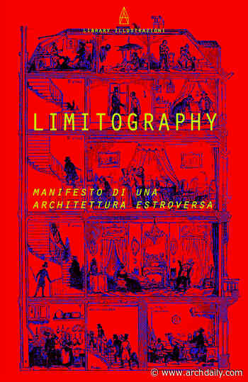 CFAD20 - LIMITOGRAPHY: A Manifesto of an Extroverted Architecture - ArchDaily