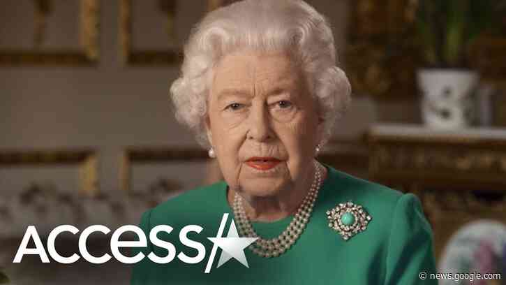 Queen Elizabeth Delivers Rare Televised Speech About Coronavirus Pandemic - Access