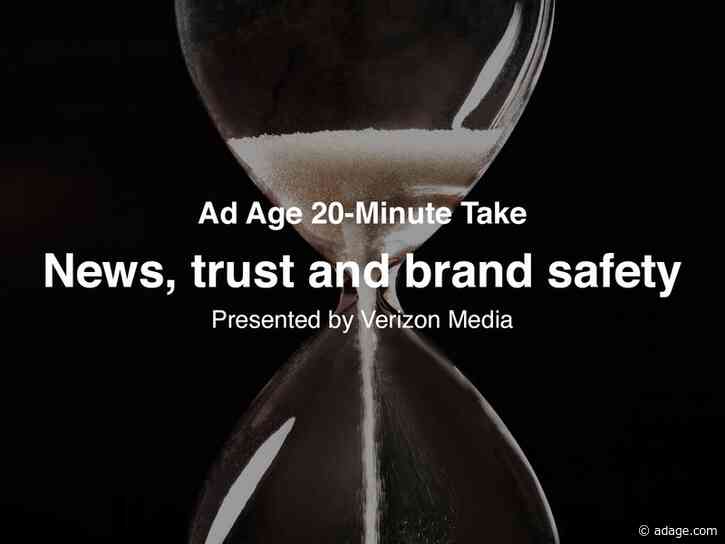 Ad Age 20-Minute Take: News, trust and brand safety