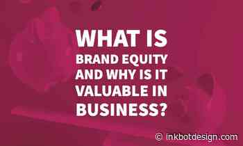 What Is Brand Equity and Why Is It Valuable In Business?