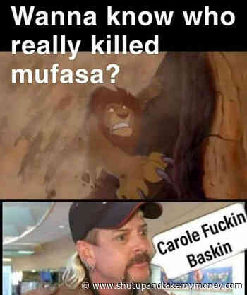 Wanna Know Who Really Killed Mufasa? Carole Baskin – Meme
