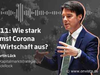 Podcast mit Dr. Martin Lück: Wie stark bremst Corona die Wirtschaft aus? - onvista